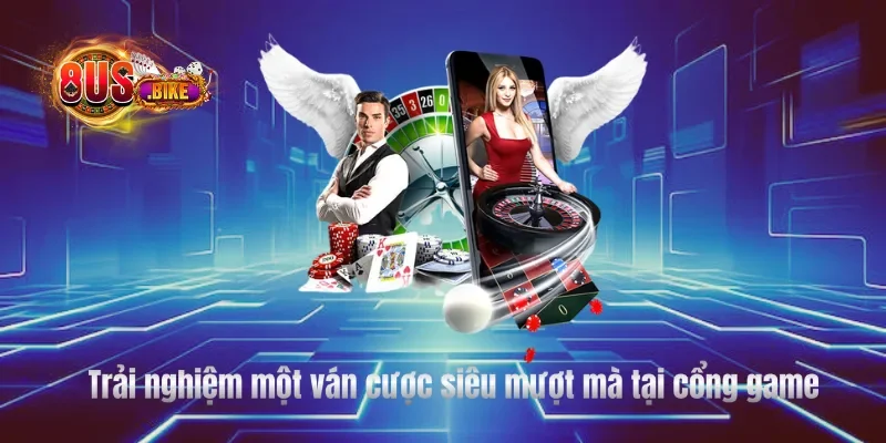 Trải nghiệm một ván cược siêu mượt mà tại cổng game