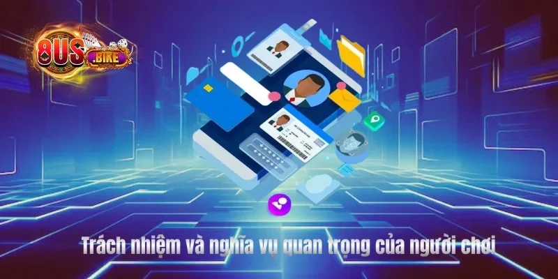 Trách nhiệm và nghĩa vụ quan trọng của người chơi