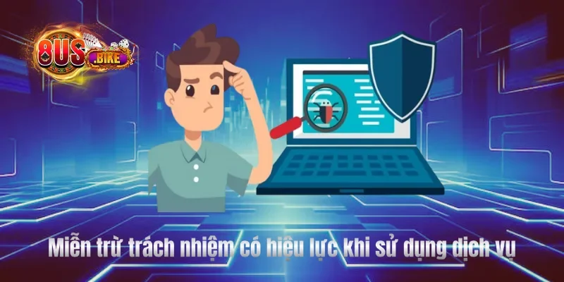 Miễn trừ trách nhiệm có hiệu lực khi sử dụng dịch vụ