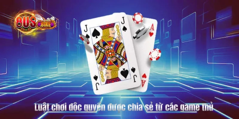 Luật chơi độc quyền được chia sẻ từ các game thủ